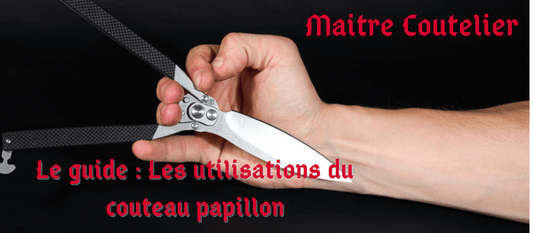 Couteau papillon les utilisations