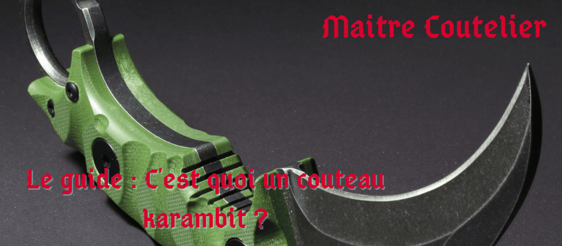 Le guide : C'est quoi un couteau karambit ?